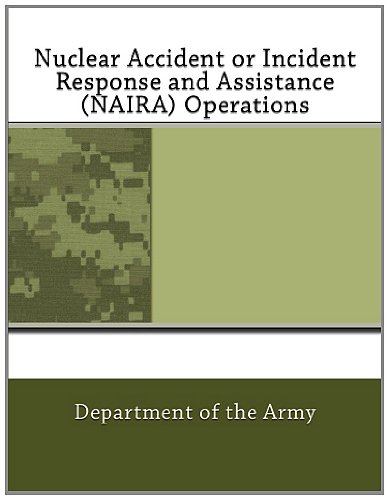 Nuclear Accident or Incident Response and Assistance (NAIRA) Operations (9781463629373) by Army, Department Of The