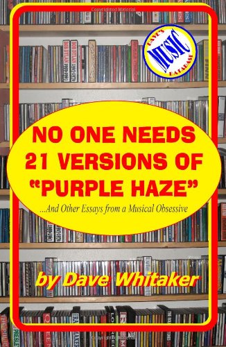 No One Needs 21 Versions of "Purple Haze": ...and Other Essays from a Musical Obsessive (9781463633585) by Whitaker, Dave