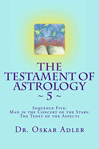 Beispielbild fr The Testament of Astrology: Sequence Five: Man in the Concert of the Stars: The Tenet of the Aspects zum Verkauf von Revaluation Books