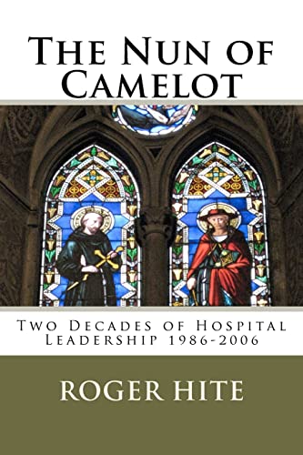 Stock image for The Nun of Camelot: Twenty-Year of Hospital Leadership 1986-2006 for sale by THE SAINT BOOKSTORE