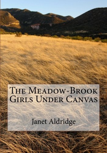 The Meadow-Brook Girls Under Canvas (9781463643560) by Janet Aldridge