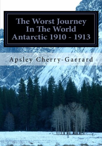 9781463643751: The Worst Journey In The World Antarctic 1910 - 1913