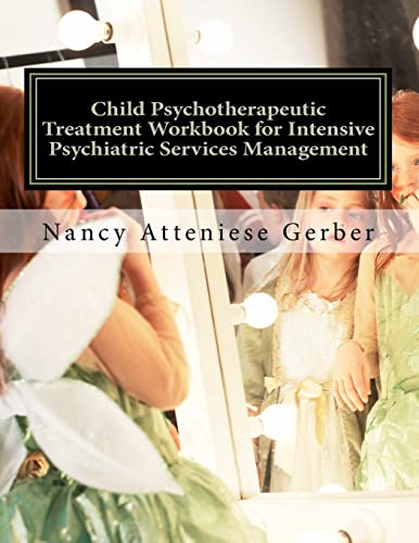 Stock image for Child Psychotherapeutic Treatment Workbook for Intensive Psychiatric Services Management: Inpatient Psychotherapy for sale by California Books