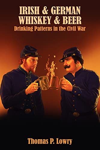 Stock image for Irish and German -- Whiskey and Beer: Drinking Patterns in the Civil War for sale by HPB-Ruby