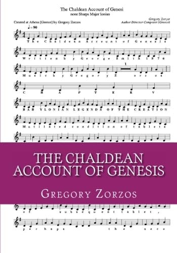 The Chaldean Account of Genesis: with none Sharps Major Ionian [C, F, and Bb] (9781463648992) by Zorzos, Gregory