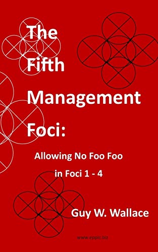 Beispielbild fr The Fifth Management Foci: Allowing No Foo Foo in Foci 1, 4 zum Verkauf von Revaluation Books