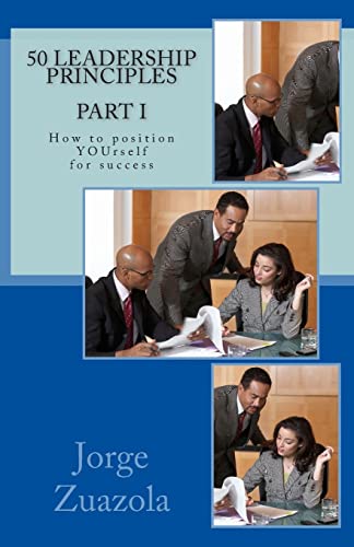 9781463653385: 50 Leadership Principles PART I: How to position yourself for success: Volume 1