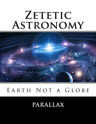 Stock image for Zetetic Astronomy: Earth Not a Globe for sale by Revaluation Books