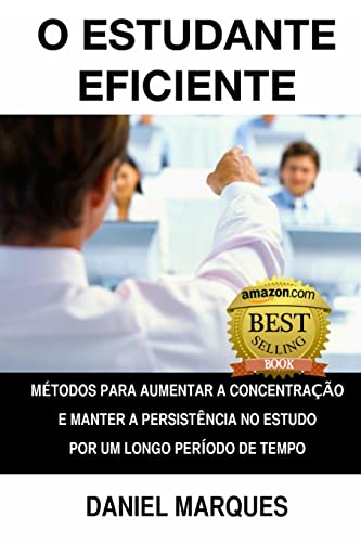 Stock image for O estudante eficiente: Mtodos para aumentar a concentrao e manter a persistncia no estudo por um longo perodo de tempo (Portuguese Edition) for sale by Lucky's Textbooks