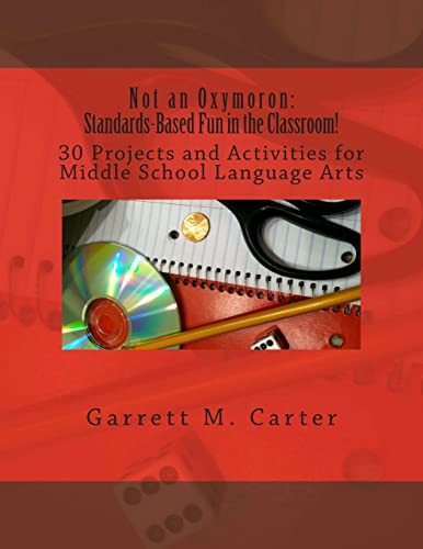 Beispielbild fr Not an Oxymoron: Standards-Based Fun in the Classroom!: 30 Projects and Activities for Middle School Language Arts zum Verkauf von BooksRun