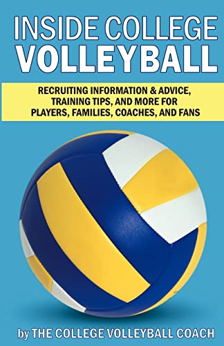 Beispielbild fr Inside College Volleyball: Recruiting information advice, training tips, and more for players, families, coaches, and fans zum Verkauf von Goodwill of Colorado
