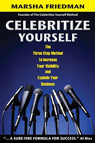 Imagen de archivo de Celebritize Yourself - 1st Edition: The Three Step Method to Increase Your Visibility and Explode Your Business a la venta por Goodwill