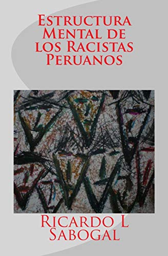 Imagen de archivo de Estructura Mental de los Racistas Peruanos (Spanish Edition) a la venta por Lucky's Textbooks