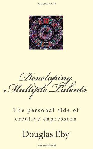 Beispielbild fr Developing Multiple Talents: The personal side of creative expression zum Verkauf von WorldofBooks
