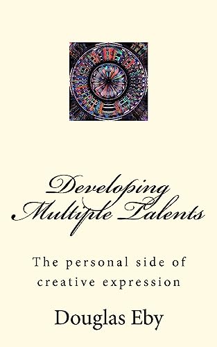 Stock image for Developing Multiple Talents: The personal side of creative expression for sale by WorldofBooks