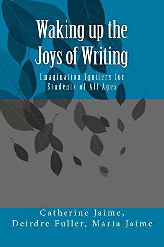Beispielbild fr Waking up the Joys of Writing: Imagination Igniters for Students of All Ages zum Verkauf von Bookmans