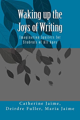 Stock image for Waking up the Joys of Writing: Imagination Igniters for Students of All Ages for sale by Bookmans