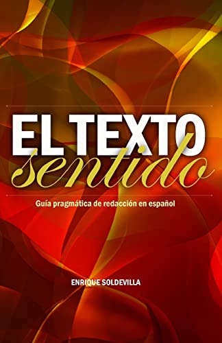 Imagen de archivo de El texto sentido: Gua pragmtica de redaccin en espaol (Spanish Edition) a la venta por Red's Corner LLC