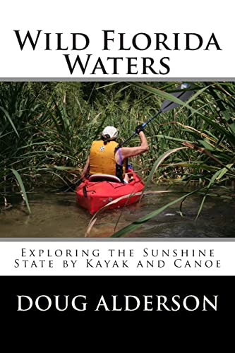 Stock image for Wild Florida Waters: Exploring the Sunshine State by Kayak and Canoe for sale by SecondSale