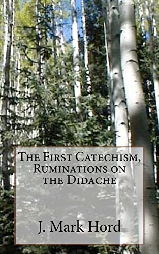 The First Catechism, Ruminations on the Didache (9781463670269) by Hord, J. Mark