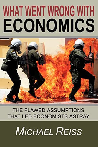 Imagen de archivo de What Went Wrong with Economics: The flawed assumptions that led economists astray a la venta por ThriftBooks-Atlanta