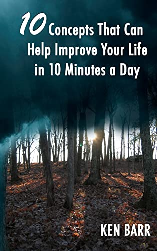 10 Concepts That Can Help Improve Your Life In 10 Minutes A Day (9781463675608) by Barr, Ken