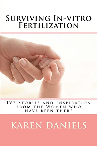 Stock image for Surviving In-vitro Fertilization: IVF Stories and Inspiration from the Women who have been there for sale by ThriftBooks-Atlanta