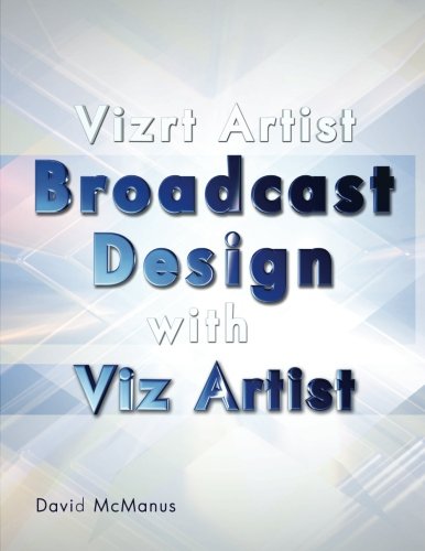 9781463682699: Vizrt Artist - Broadcast Design with Viz Artist: Volume 1