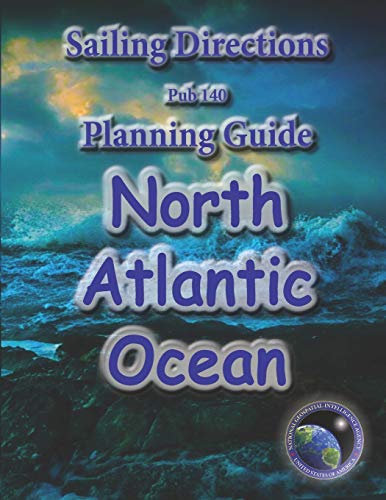 9781463683443: Sailing Directions Pub140 Planning Guide North Atlantic Ocean