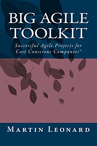 Beispielbild fr Big Agile Toolkit: Successful Agile Projects for Cost Conscious Companies?: Successful Agile Projects for Cost Conscious Companies(TM) zum Verkauf von medimops