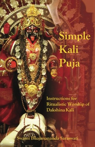 Beispielbild fr Simple Kali Puja: Instructions for Ritualistic Worship of Dakshina Kali zum Verkauf von Save With Sam