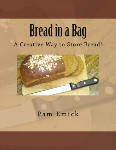 Beispielbild fr Bread in a Bag: A Creative Way to Store Bread! zum Verkauf von Gulf Coast Books