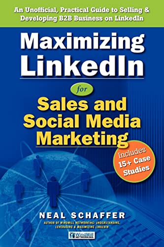 Stock image for Maximizing LinkedIn for Sales and Social Media Marketing: An Unofficial, Practical Guide to Selling & Developing B2B Business on LinkedIn for sale by SecondSale