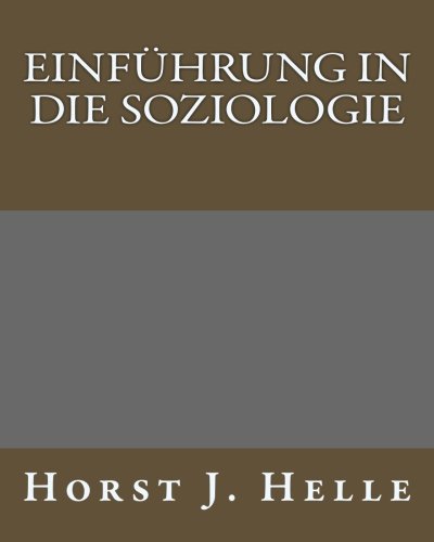 EinfÃ¼hrung in die Soziologie (German Edition) (9781463687021) by Helle, Horst JÃ¼rgen