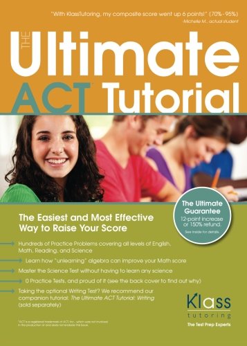 Imagen de archivo de The Ultimate ACT Tutorial: The Easiest and Most Effective Way to Raise Your Score a la venta por SecondSale