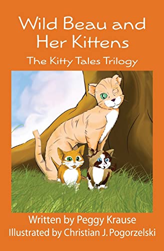 Stock image for Wild Beau and Her Kittens: The Kitty Tales Trilogy (Black & White Version) for sale by THE SAINT BOOKSTORE