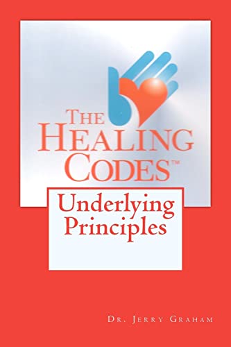 Beispielbild fr The Healing Codes: Underlying Principles zum Verkauf von Goodwill of Colorado