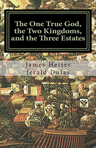 Stock image for The One True God, the Two Kingdoms, and the Three Estates for sale by ALLBOOKS1