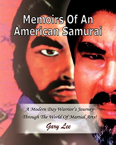 Stock image for Memoirs Of An American Samurai: A Modern Day Warrior's Journey Through The World Of Martial Arts! for sale by SecondSale