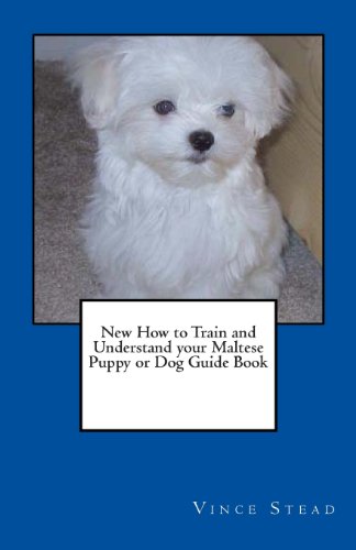 Stock image for New How to Train and Understand your Maltese Puppy or Dog Guide Book for sale by HPB-Emerald