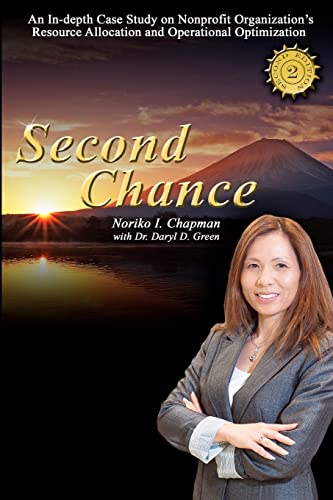 Stock image for Second Chance - 2nd Edition: An In-depth Case Study on Nonprofit Organization's Resource Allocation and Operational Optimization for sale by THE SAINT BOOKSTORE