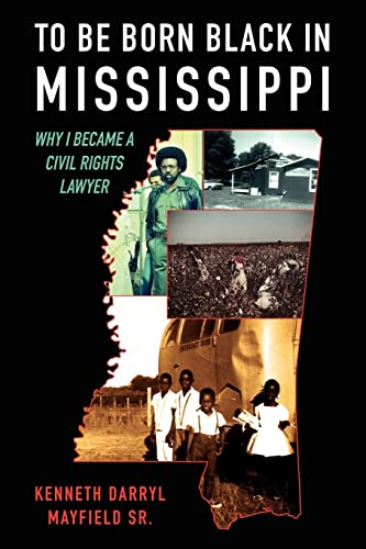 Stock image for To Be Born Black in Mississippi: Why I became a Civil Rights Lawyer for sale by Save With Sam