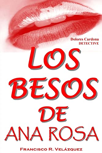 Imagen de archivo de Los Besos De Ana Rosa: Dolores Cardona: Detective (Spanish Edition) a la venta por Lucky's Textbooks