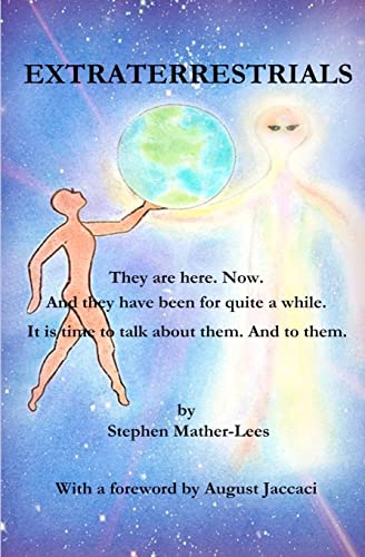 Beispielbild fr Extraterrestrials - They are here. Now.: And they have been for quite a while! It is time to talk about them. And to them. zum Verkauf von ThriftBooks-Atlanta