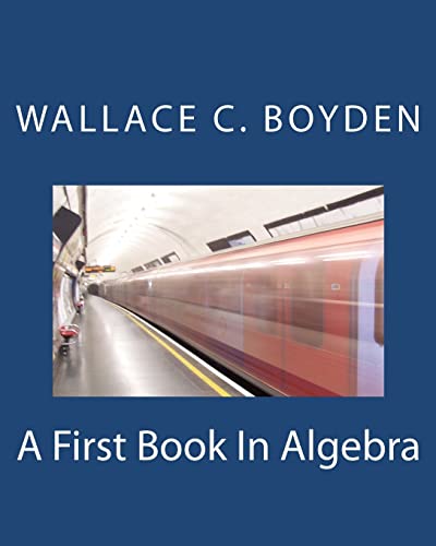 9781463706470: A First Book in Algebra