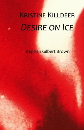 Stock image for Kristine Killdeer: Desire on Ice: Kristene Killdeer Saga (Volume 2) for sale by Revaluation Books