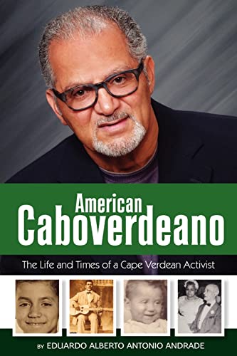 9781463709464: American Caboverdeano: The Life and Times of a Cape Verdean Activist