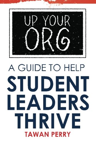 Stock image for Up your ORG :A Guide to Help Student Leaders Thrive for sale by Better World Books