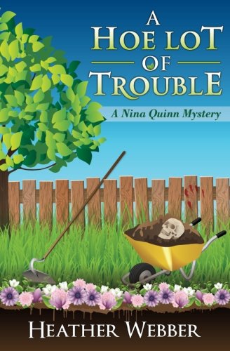Beispielbild fr A Hoe Lot of Trouble: A Nina Quinn Mystery: Volume 1 zum Verkauf von WorldofBooks