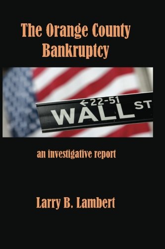 Beispielbild fr The Orange County Bankruptcy: An Investigative Summary zum Verkauf von Revaluation Books